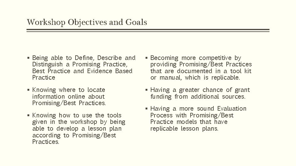 Workshop Objectives and Goals § Being able to Define, Describe and Distinguish a Promising