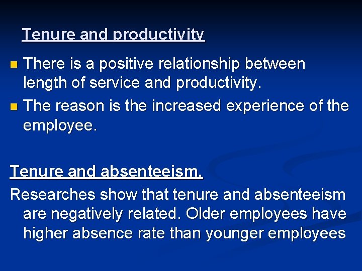 Tenure and productivity There is a positive relationship between length of service and productivity.