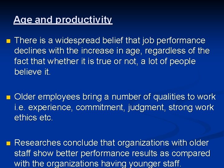 Age and productivity n There is a widespread belief that job performance declines with