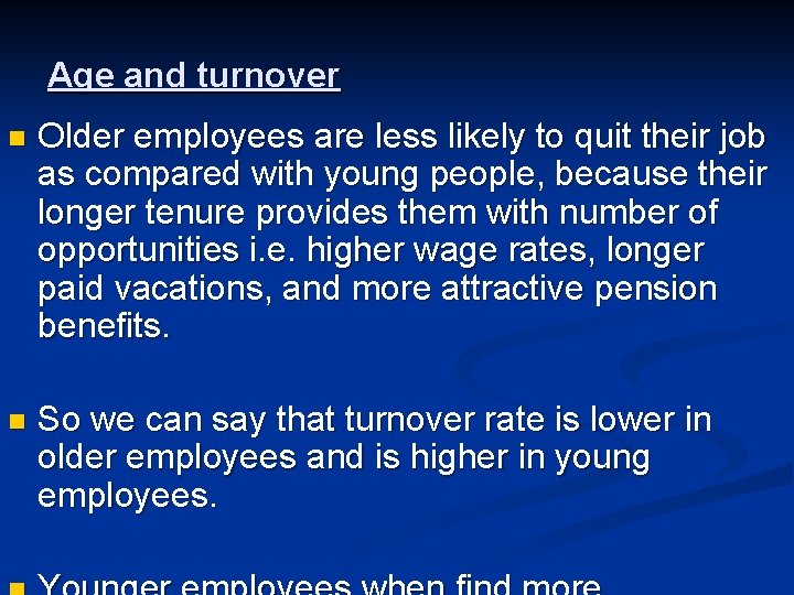 Age and turnover n Older employees are less likely to quit their job as