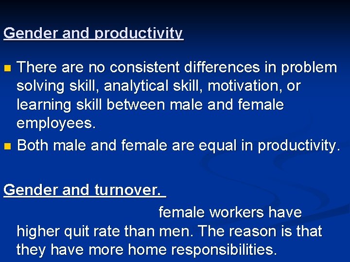 Gender and productivity There are no consistent differences in problem solving skill, analytical skill,