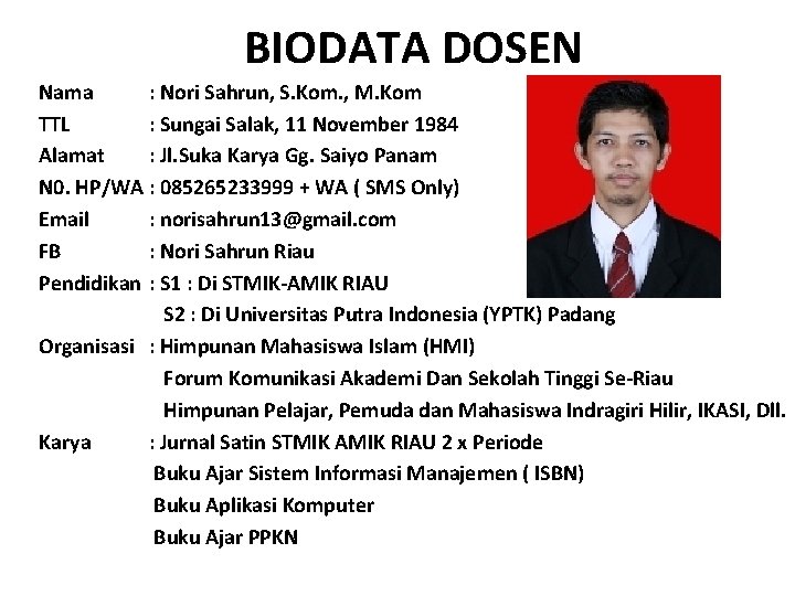 BIODATA DOSEN Nama : Nori Sahrun, S. Kom. , M. Kom TTL : Sungai