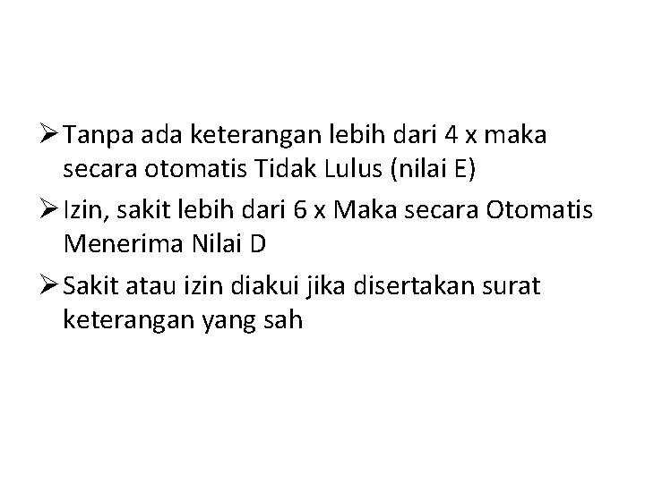 Ø Tanpa ada keterangan lebih dari 4 x maka secara otomatis Tidak Lulus (nilai