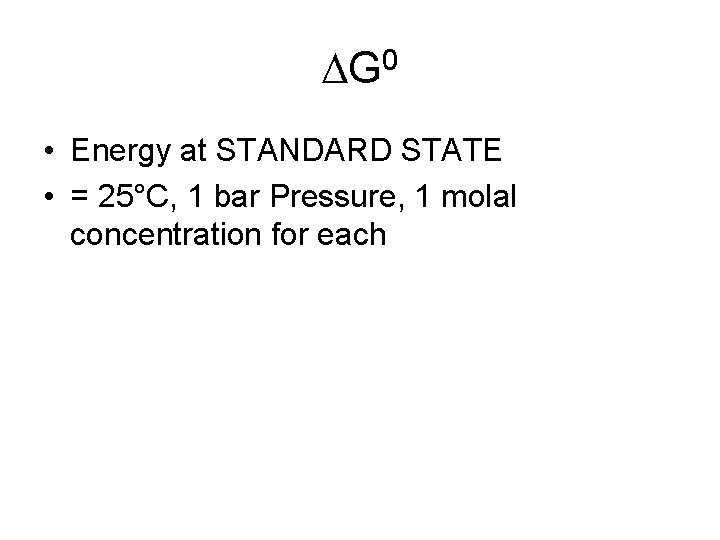 DG 0 • Energy at STANDARD STATE • = 25°C, 1 bar Pressure, 1
