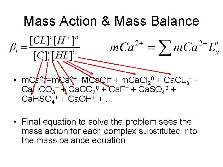 Mass Action & Mass Balance • m. Ca 2+=m. Ca 2++MCa. Cl+ + m.