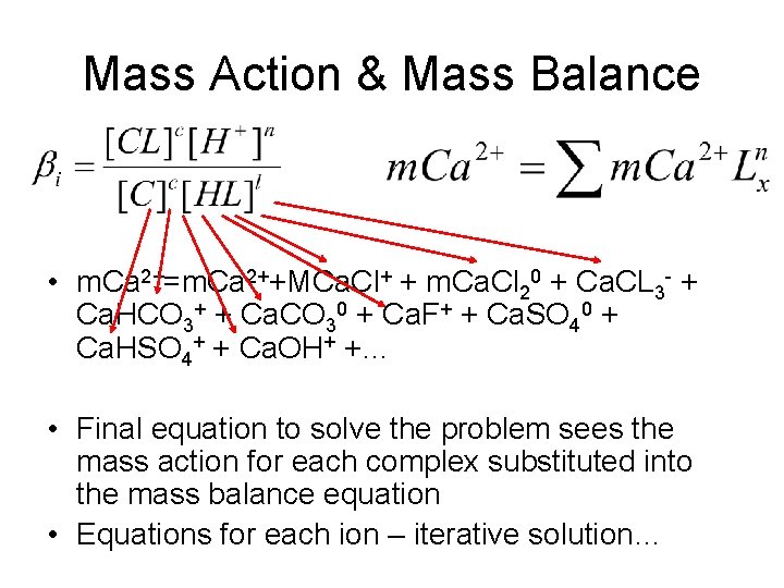 Mass Action & Mass Balance • m. Ca 2+=m. Ca 2++MCa. Cl+ + m.