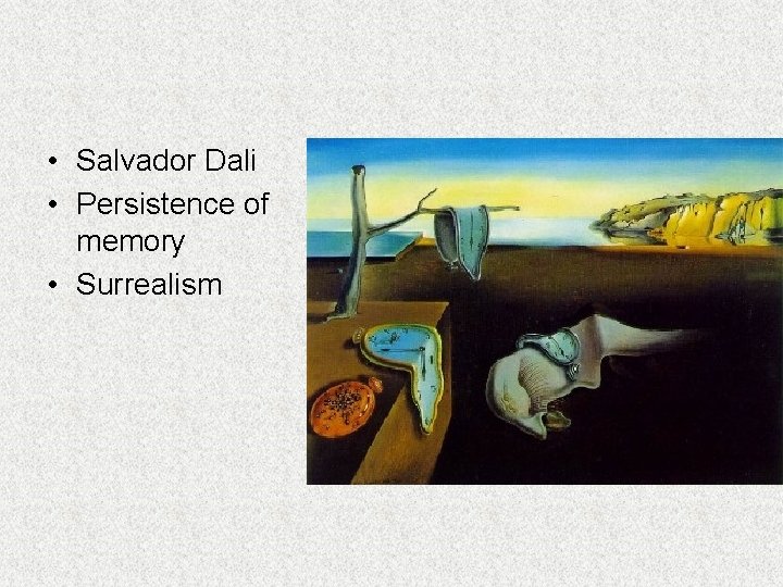  • Salvador Dali • Persistence of memory • Surrealism 