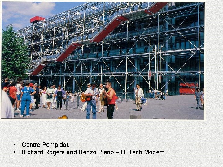  • Centre Pompidou • Richard Rogers and Renzo Piano – Hi Tech Modern