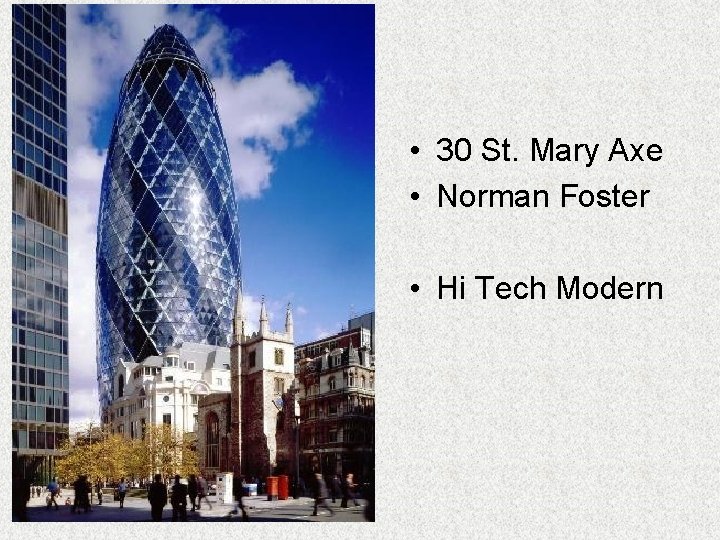  • 30 St. Mary Axe • Norman Foster • Hi Tech Modern 