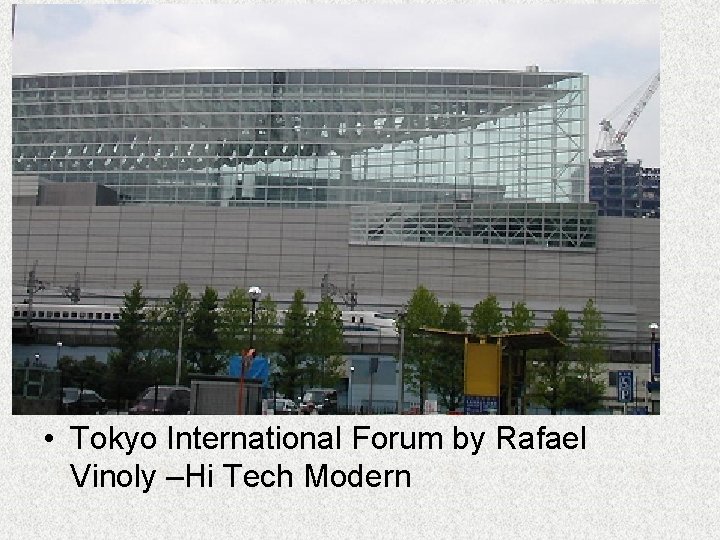  • Tokyo International Forum by Rafael Vinoly –Hi Tech Modern 
