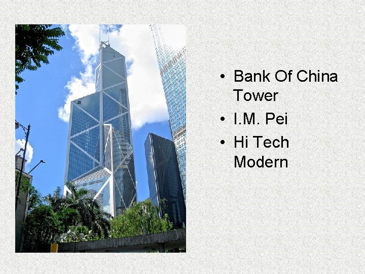  • Bank Of China Tower • I. M. Pei • Hi Tech Modern