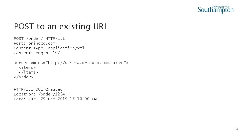 POST to an existing URI POST /order/ HTTP/1. 1 Host: orinoco. com Content-Type: application/xml