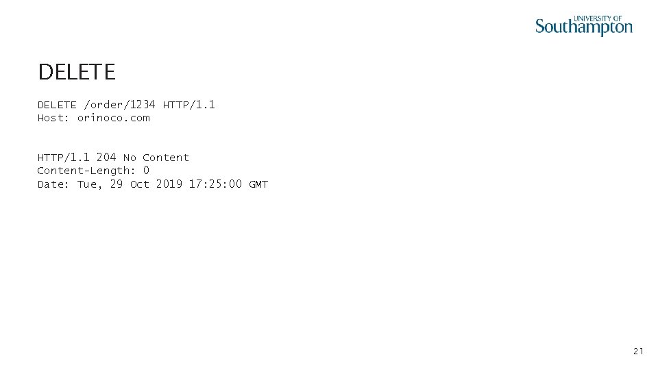 DELETE /order/1234 HTTP/1. 1 Host: orinoco. com HTTP/1. 1 204 No Content-Length: 0 Date: