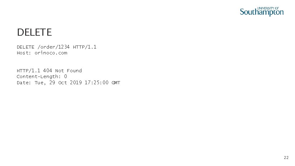 DELETE /order/1234 HTTP/1. 1 Host: orinoco. com HTTP/1. 1 404 Not Found Content-Length: 0