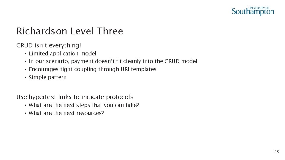 Richardson Level Three CRUD isn’t everything! • • Limited application model In our scenario,