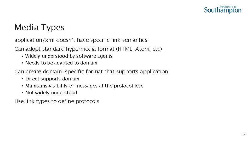 Media Types application/xml doesn’t have specific link semantics Can adopt standard hypermedia format (HTML,