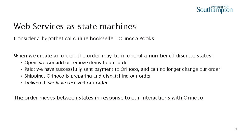 Web Services as state machines Consider a hypothetical online bookseller: Orinoco Books When we