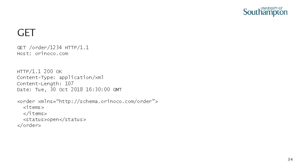 GET /order/1234 HTTP/1. 1 Host: orinoco. com HTTP/1. 1 200 OK Content-Type: application/xml Content-Length: