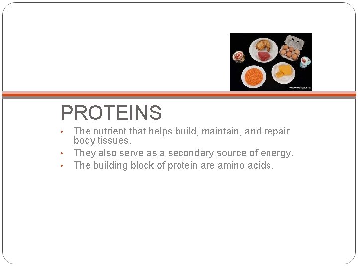 PROTEINS • • • The nutrient that helps build, maintain, and repair body tissues.