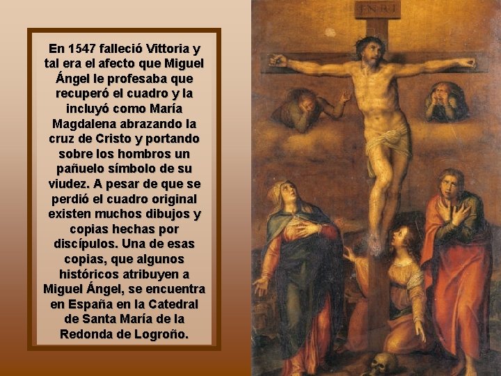 En 1547 falleció Vittoria y tal era el afecto que Miguel Ángel le profesaba