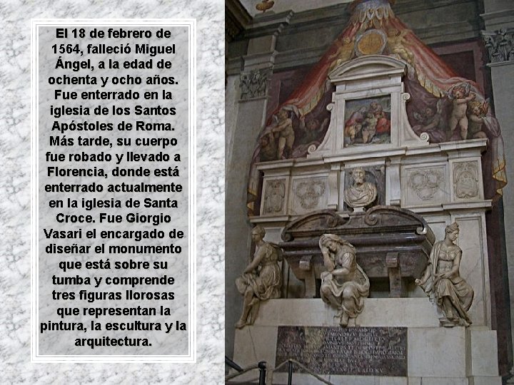 El 18 de febrero de 1564, falleció Miguel Ángel, a la edad de ochenta