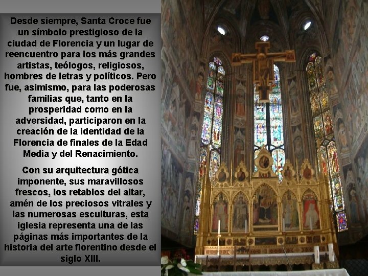 Desde siempre, Santa Croce fue un símbolo prestigioso de la ciudad de Florencia y