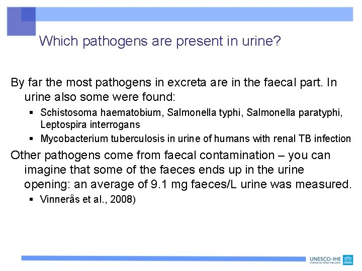 Which pathogens are present in urine? By far the most pathogens in excreta are