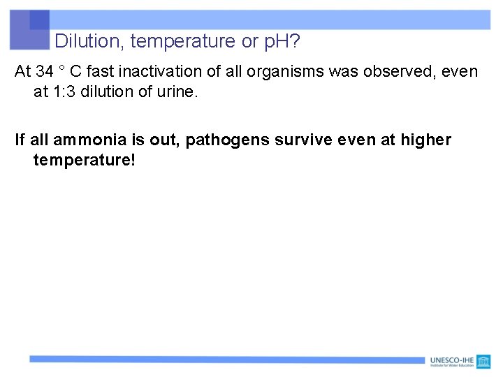 Dilution, temperature or p. H? At 34 ° C fast inactivation of all organisms