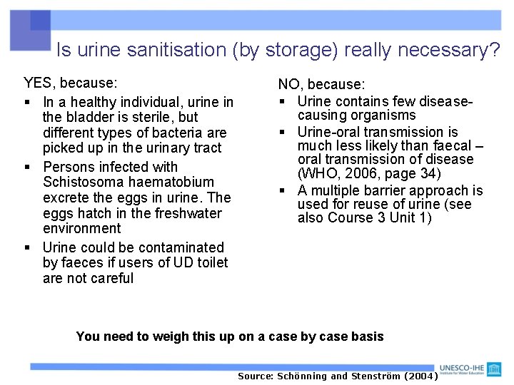 Is urine sanitisation (by storage) really necessary? YES, because: § In a healthy individual,