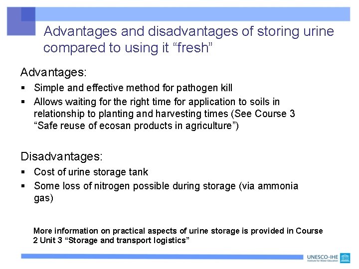 Advantages and disadvantages of storing urine compared to using it “fresh” Advantages: § Simple