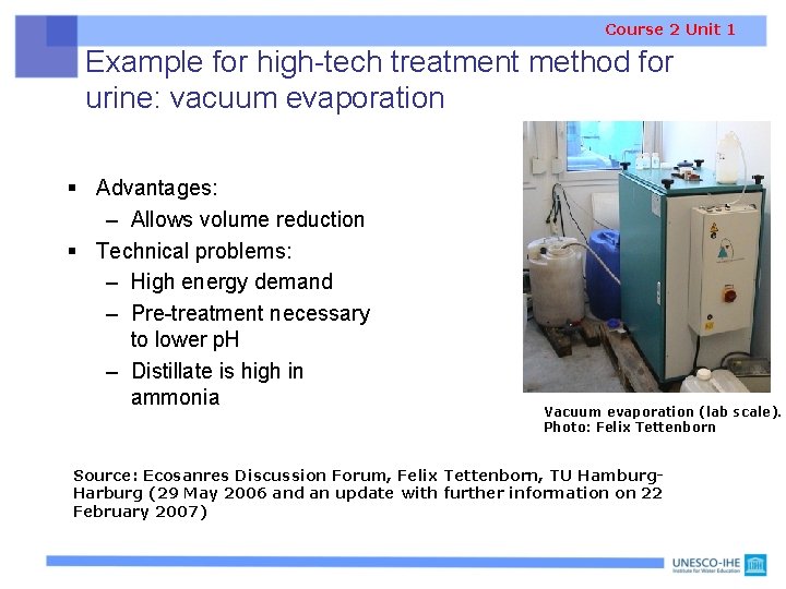 Course 2 Unit 1 Example for high-tech treatment method for urine: vacuum evaporation §