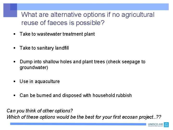 What are alternative options if no agricultural reuse of faeces is possible? § Take