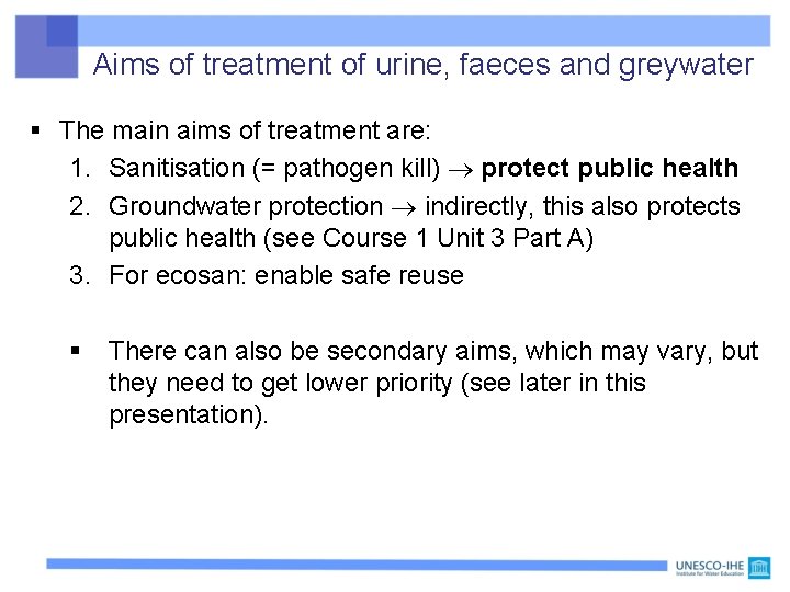 Aims of treatment of urine, faeces and greywater § The main aims of treatment