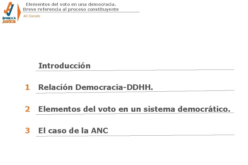 Elementos del voto en una democracia. Breve referencia al proceso constituyente Alí Daniels Introducción