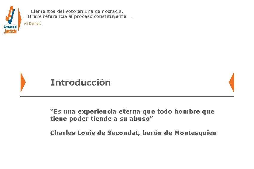Elementos del voto en una democracia. Breve referencia al proceso constituyente Alí Daniels Introducción