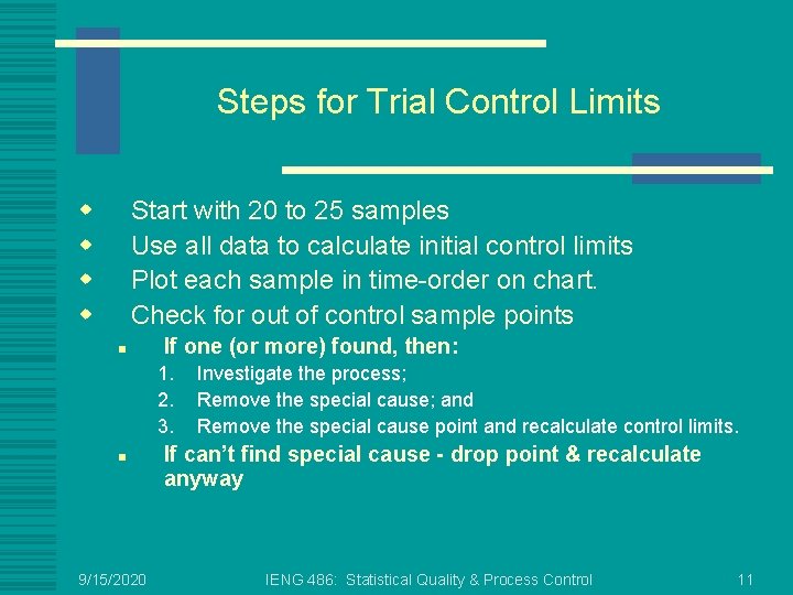 Steps for Trial Control Limits w w Start with 20 to 25 samples Use