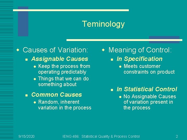 Teminology w Causes of Variation: n Assignable Causes l l n 9/15/2020 n Keep