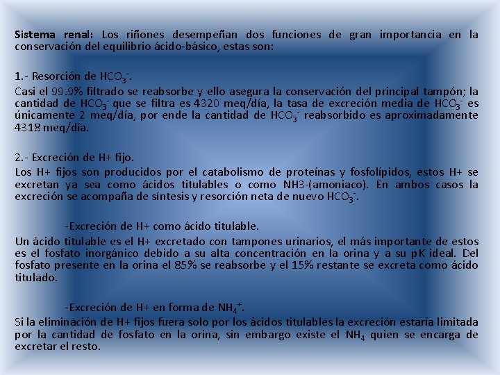 Sistema renal: Los riñones desempeñan dos funciones de gran importancia en la conservación del