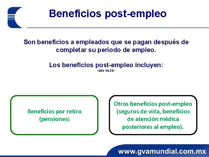 Beneficios post-empleo Son beneficios a empleados que se pagan después de completar su período