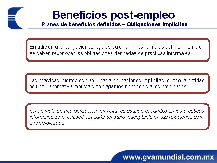 Beneficios post-empleo Planes de beneficios definidos – Obligaciones implícitas En adición a la obligaciones