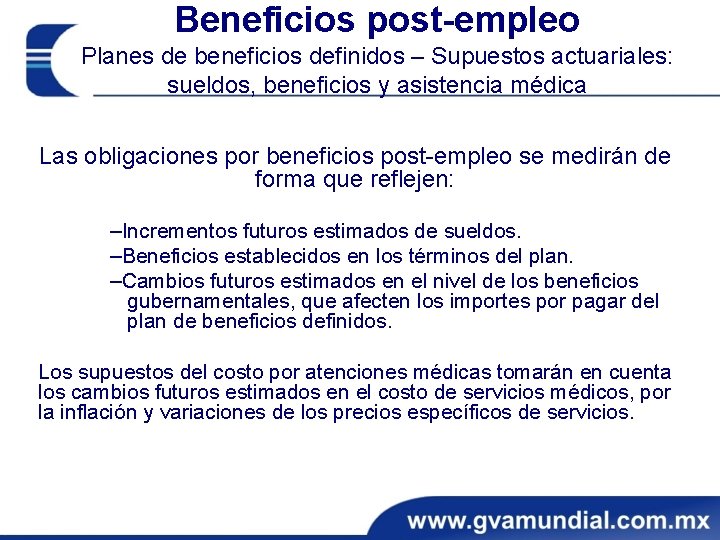 Beneficios post-empleo Planes de beneficios definidos – Supuestos actuariales: sueldos, beneficios y asistencia médica