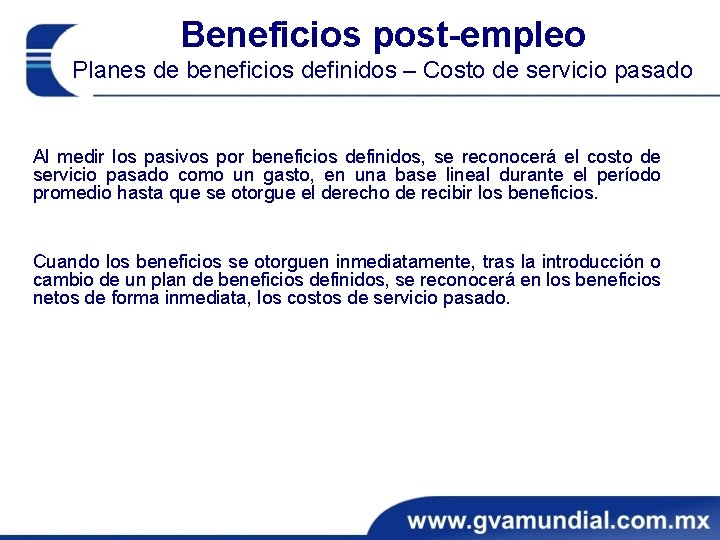 Beneficios post-empleo Planes de beneficios definidos – Costo de servicio pasado Al medir los