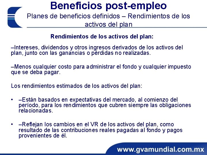 Beneficios post-empleo Planes de beneficios definidos – Rendimientos de los activos del plan: ‒Intereses,