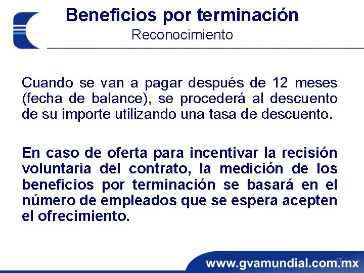 Beneficios por terminación Reconocimiento Cuando se van a pagar después de 12 meses (fecha