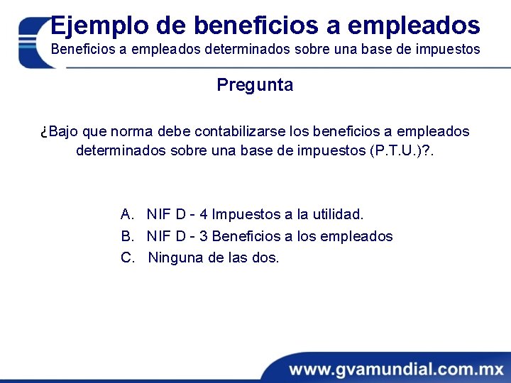 Ejemplo de beneficios a empleados Beneficios a empleados determinados sobre una base de impuestos