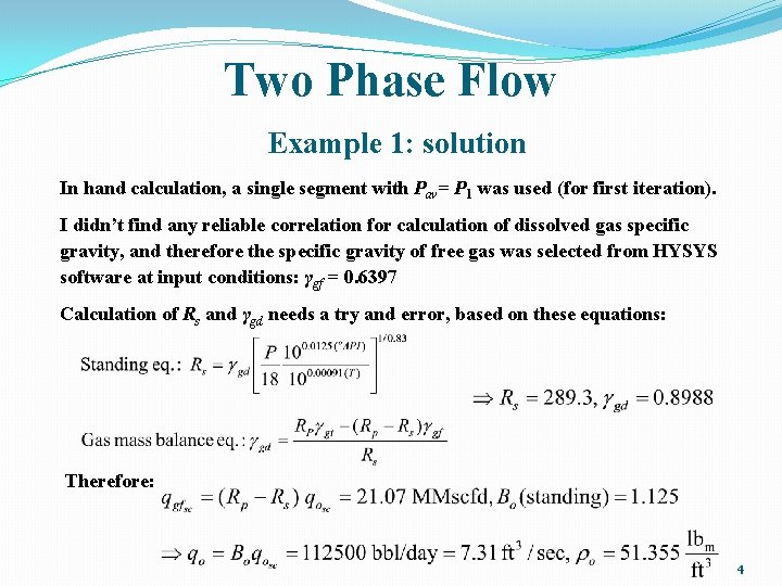 Two Phase Flow Example 1: solution In hand calculation, a single segment with Pav=