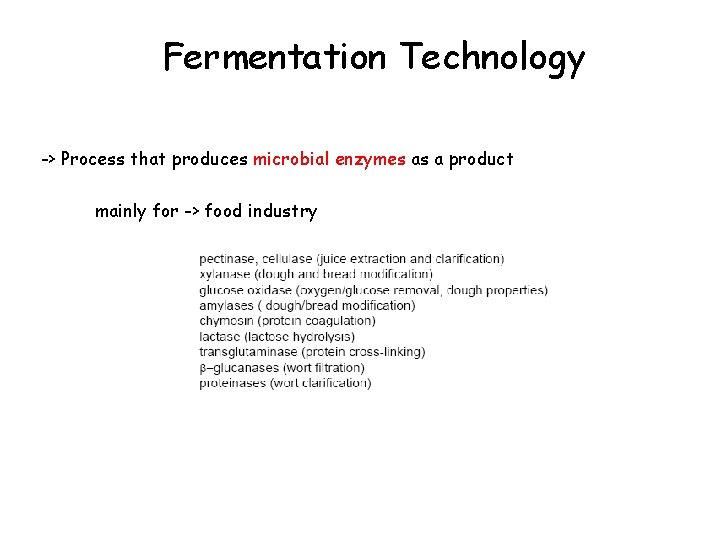 Fermentation Technology -> Process that produces microbial enzymes as a product mainly for ->