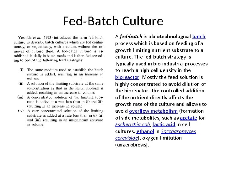Fed-Batch Culture A fed-batch is a biotechnological batch process which is based on feeding