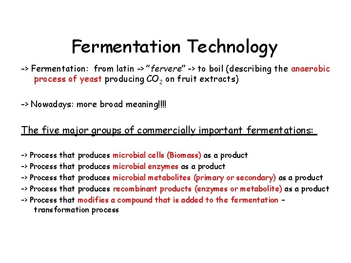 Fermentation Technology -> Fermentation: from latin -> ”fervere” -> to boil (describing the anaerobic
