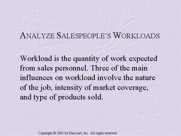 ANALYZE SALESPEOPLE’S WORKLOADS Workload is the quantity of work expected from sales personnel. Three